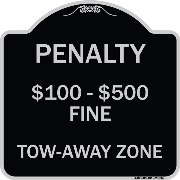 Penalty $100-$500 Fine Tow-Away Zone Heavy-Gauge Aluminum Sign, 18" x 18", BS-1818-23334
